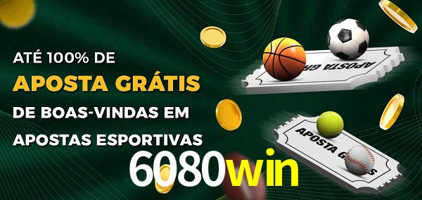 6080win Ate 100% de Aposta Gratis