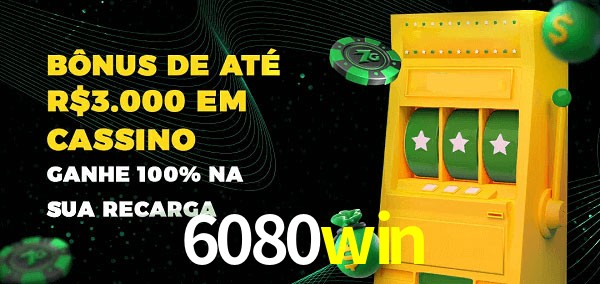 6080win melhor bônus de depósito